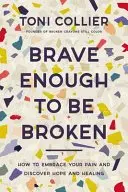 Book cover of Brave Enough to Be Broken