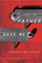 Book cover of What My Father Gave Me - Daughters Speak