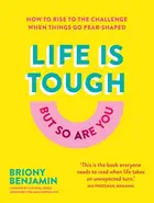 Book cover of Life Is Tough (But So Are You): How to rise to the challenge when things go pear-shaped