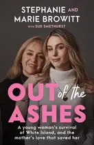 Book cover of Out of the Ashes - A young woman's survival of White Island, and the mother's love that saved her