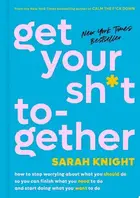 Book cover of Get Your Sh*t Together
