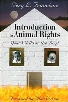 Book cover of Introduction to animal rights : your child or the dog?