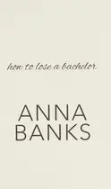 Book cover of How to Lose a Bachelor