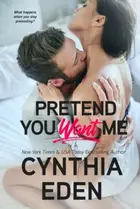 Book cover of Pretend You Want Me
