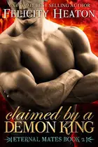 Book cover of Claimed by a Demon King: Eternal Mates Romance Series