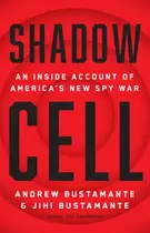 Book cover of Shadow Cell An Insider Account of America's New Spy War