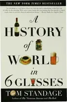Book cover of A History of the World in 6 Glasses