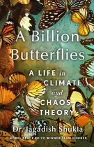 Book cover of A Billion Butterflies A Life in Climate and Chaos Theory