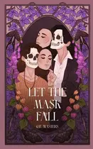 Book cover of Let The Mask Fall