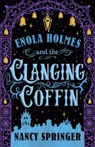 Book cover of Enola Holmes and the Clanging Coffin The New Adventures of Enola Holmes 4