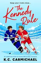 Book cover of The Kennedy Rule - An Addictive Rivals-To-lovers MM Hockey Romance