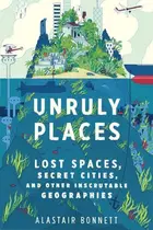 Book cover of Unruly places