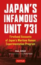 Book cover of Japan's Infamous Unit 731 Firsthand Accounts of Japan's Wartime Human Experimentation Program