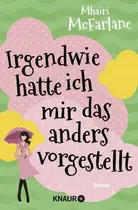 Book cover of Irgendwie hatte ich mir das anders vorgestellt Roman