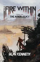 Book cover of The Fire Within The Ashen Legacy, Volume 1