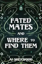 Book cover of Fated Mates and Where to Find Them