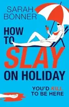 Book cover of How to Slay on Holiday