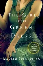 Book cover of The Girl in the Green Dress A Mystery Featuring Zelda Fitzgerald