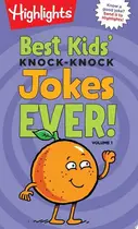 Book cover of Best Kids' Knock-Knock Jokes Ever! Volume 1 Over 300 of the Best Knock-Knock Jokes for Kids, Including Funny Riddles, Silly Jokes and Laugh-Out-Loud Fun