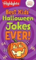Book cover of Best Kids' Halloween Jokes Ever! Laugh Out Loud Halloween Jokes for Kids, Joke Book Full of Knock Knock Jokes, Riddles, Family-Friendly Jokes and More Halloween Fun