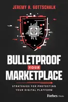 Book cover of Bulletproof Your Marketplace Strategies for Protecting Your Digital Platform