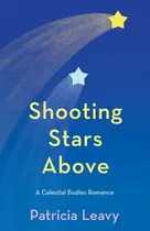 Book cover of Shooting Stars Above A Celestial Bodies Romance