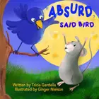 Book cover of Absurd, Said Bird. A Mouse Plans a Trip to the Moon.
