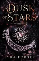 Book cover of A Dusk Of Stars: The Chronicles Book 1