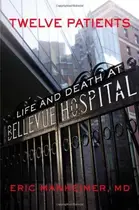 Book cover of Twelve Patients Life and Death at Bellevue Hospital