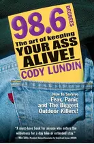 Book cover of 98.6 Degrees The Art of Keeping Your Ass Alive