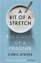 Book cover of A Bit of a Stretch The Diaries of a Prisoner