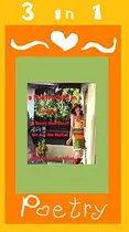 Book cover of 3 Poetry Books in 1: Chrysalis, In Every Heartbeat & We Are the Nectar