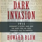 Book cover of Dark Invasion: 1915: Germany's Secret War and the Hunt for the First Terrorist Cell in America
