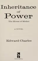 Book cover of The House of Medici: Inheritance of Power