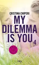Book cover of My dilemma is you Tome 4