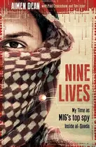 Book cover of Nine Lives My Time As MI6's Top Spy Inside al-Qaeda
