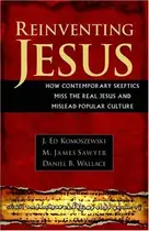 Book cover of Reinventing Jesus How Contemporary Skeptics Miss the Real Jesus and Mislead Popular Culture
