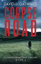 Book cover of Corpse Road A DCI Harry Grimm Novel