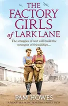 Book cover of The Factory Girls of Lark Lane A Heartbreaking Wartime Family Saga