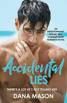 Book cover of Accidental Lies An Unputdownable, Steamy, Sexy Contemporary Romance Novel