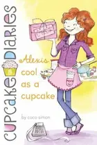 Book cover of Alexis Cool As A Cupcake