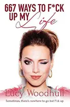 Book cover of 667 Ways to F*ck Up My Life