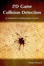 Book cover of 2D Game Collision Detection An Introduction to Clashing Geometry in Games