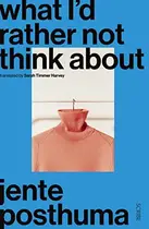 Book cover of What I’d Rather Not Think About shortlisted for the International Booker Prize 2024