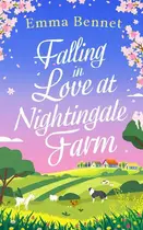 Book cover of FALLING IN LOVE AT NIGHTINGALE FARM a Heartwarming, Feel-good Romance to Fall in Love with