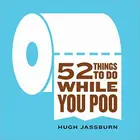 Book cover of 52 Things to Do While You Poo