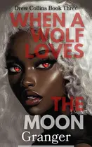 Book cover of When a Wolf Loves the Moon