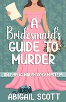 Book cover of A Bridesmaid’s Guide to Murder