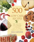 Book cover of 500 Low-Carb Recipes 500 Recipes, from Snacks to Dessert, That the Whole Family Will Love