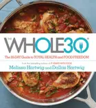 Book cover of The Whole30 The 30-day Guide to Total Health and Food Freedom